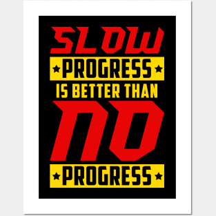 Slow Progress Is Better Than No Progress Gym Fitness Quote Posters and Art